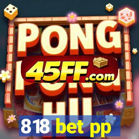 818 bet pp